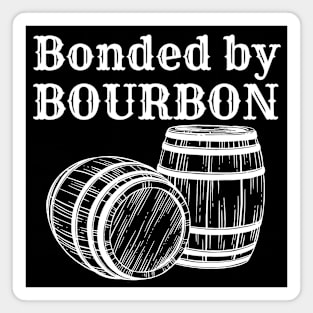 Bonded by Bourbon Magnet